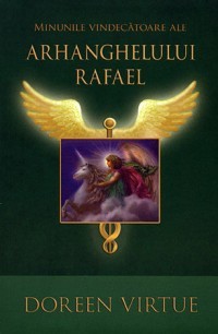 Minunile vindecatoare al Arhanghelului Rafaell