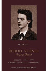 Rudolf Steiner Viata si opera vol.1